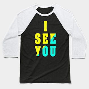 i see you 2 Baseball T-Shirt